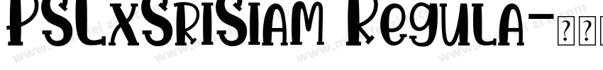 PSLxSriSiam Regula字体转换